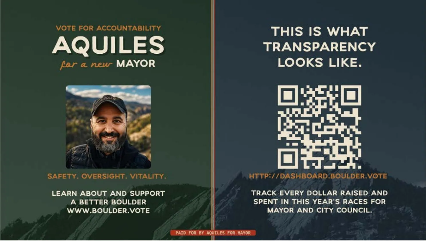 Two ads. Left: Vote for accountability, Aquiles for a new Mayor. Safety. Oversight. Vitality. Learn about and support a better Boulder at www.boulder.vote. Right: This is what transparency looks like. Track every dollar raised and spent in this year’s races for mayor and city council at dashboard.boulder.vote. Paid for by Aquiles for Mayor.